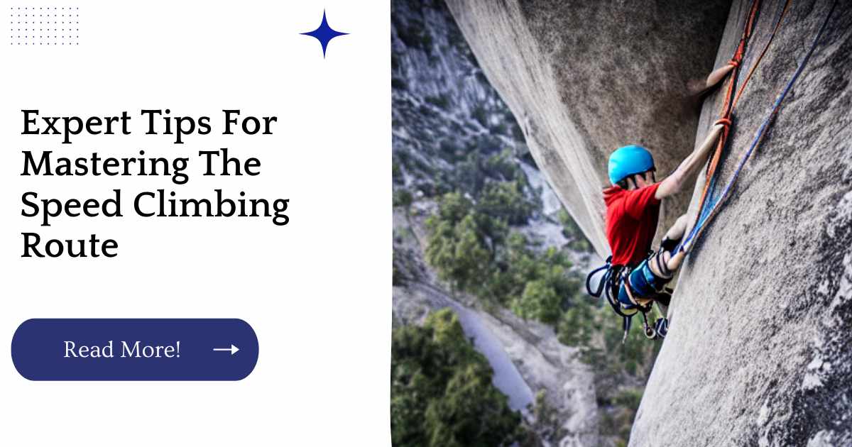 Expert Tips For Mastering The Speed Climbing Route