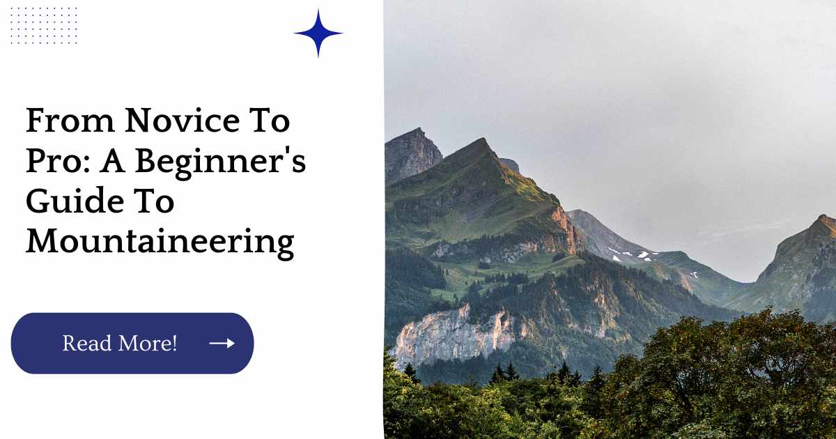 From Novice To Pro: A Beginner's Guide To Mountaineering