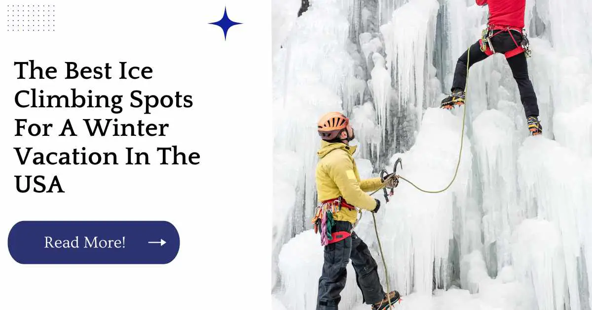 The Best Ice Climbing Spots For A Winter Vacation In The USA