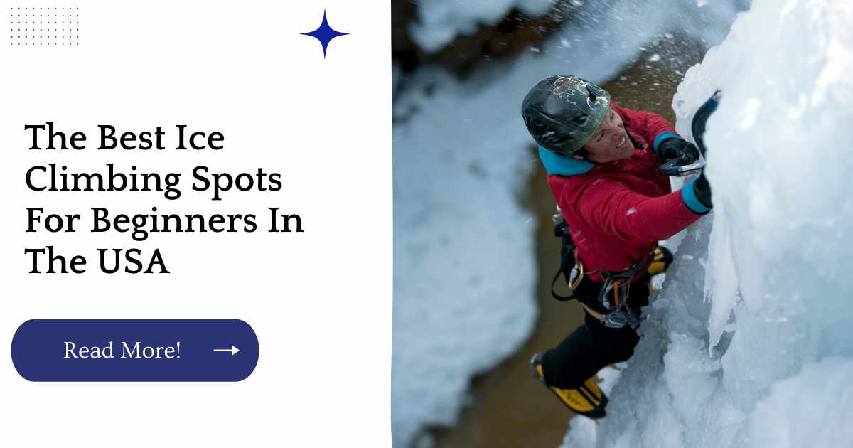 The Best Ice Climbing Spots For Beginners In The USA