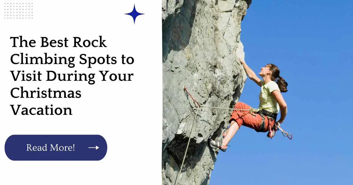 The Best Rock Climbing Spots to Visit During Your Christmas Vacation