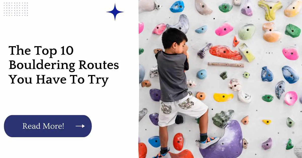 The Top 10 Bouldering Routes You Have To Try