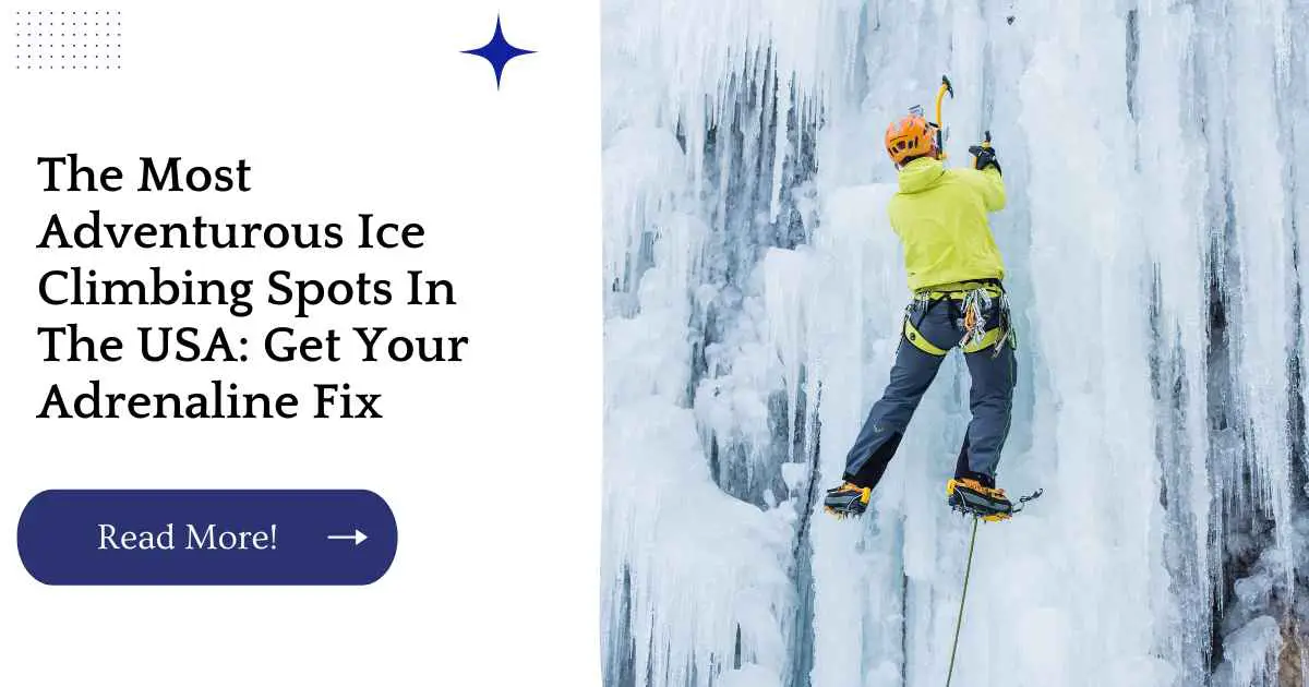 The Most Adventurous Ice Climbing Spots In The USA: Get Your Adrenaline Fix