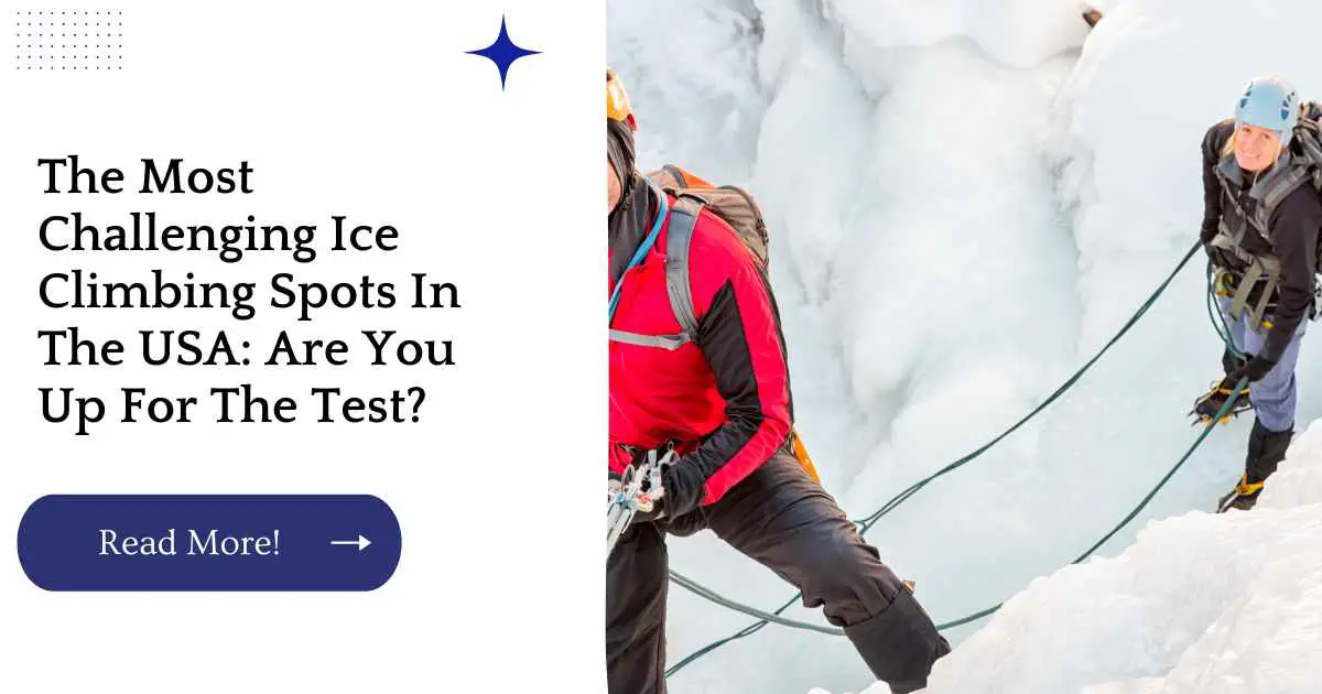 The Most Challenging Ice Climbing Spots In The USA: Are You Up For The Test?