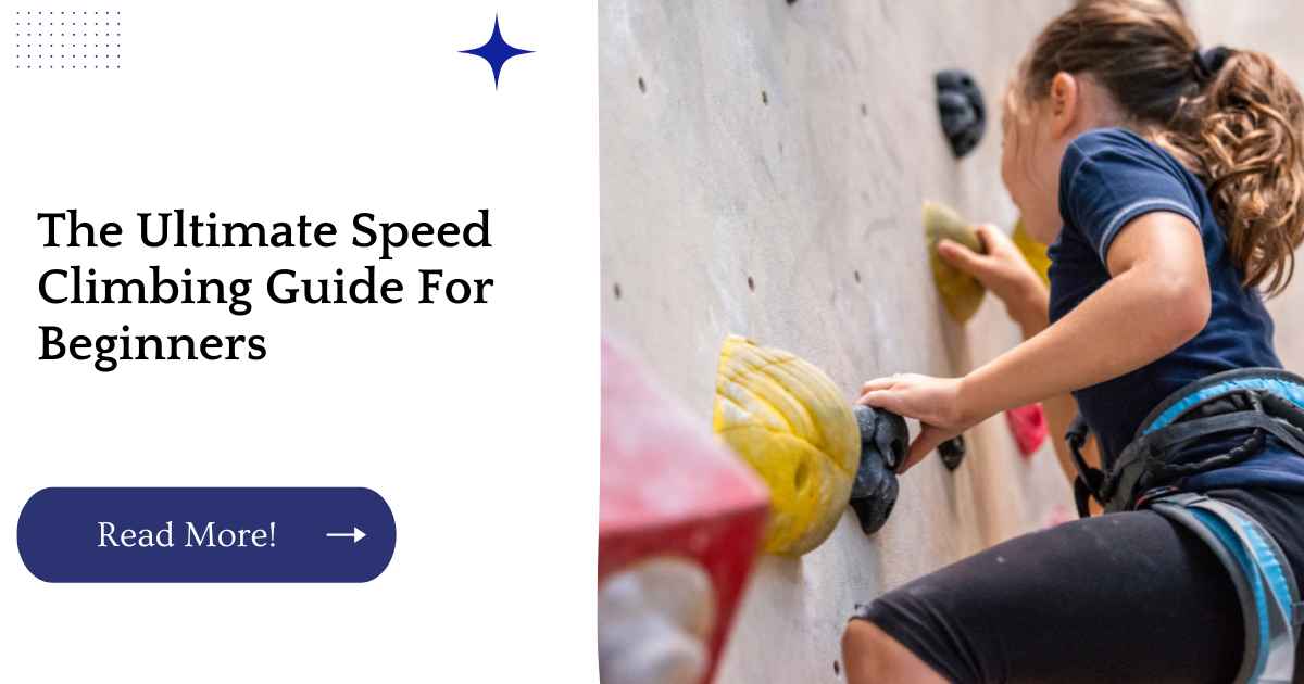 The Ultimate Speed Climbing Guide For Beginners
